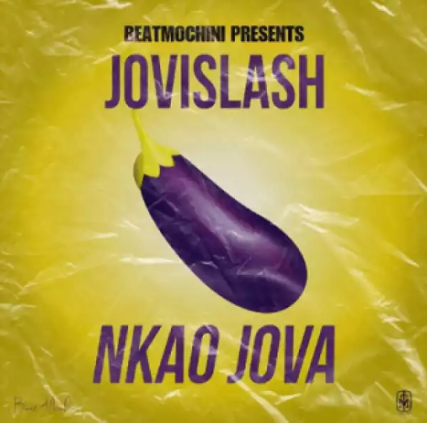 BeatMochini Presents Jovislash - Nkao Jova